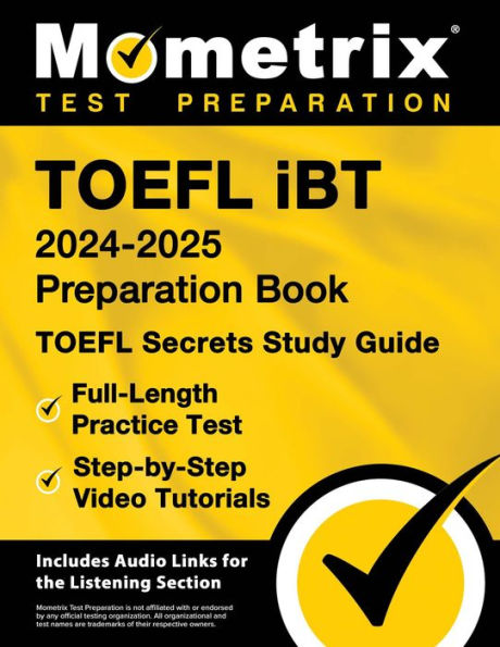 TOEFL iBT 2024-2025 Preparation Book - TOEFL Secrets Study Guide, Full-Length Practice Test, Step-by-Step Video Tutorial: [Includes Audio Links for the Listening Section]