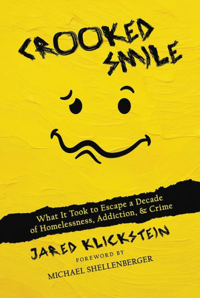 Crooked Smile: What It Took to Escape a Decade of Homelessness, Addiction, & Crime