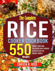 Title: The Complete Rice Cooker Cookbook: Quick, Easy and Delicious Rice Cooker Recipes for the Whole Family, Author: Tawanda Monique Mccrimon