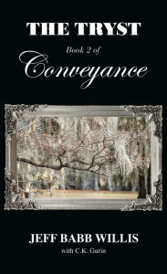 Title: The Tryst: Book Two of Conveyance, Author: Jeff Babb Willis
