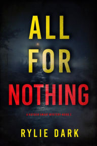 Title: All For Nothing (A Hayden Smart FBI Suspense ThrillerBook 2), Author: Rylie Dark