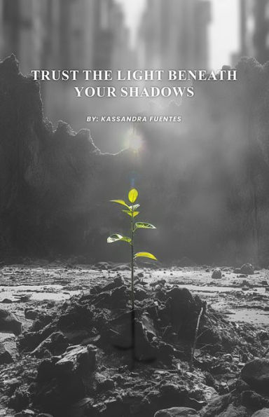 Trust the Light Beneath Your Shadows