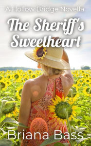 Title: The Sheriff's Sweetheart: A Hollow Bridge Novella, Author: Briana Bass