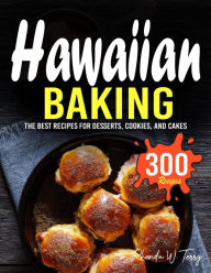 Title: Hawaiian Baking: The best recipes for desserts, cookies, and cakes, Author: Tawanda Monique Mccrimon