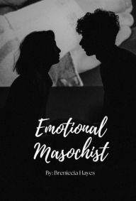 Title: Emotional Masochist, Author: Breniecia Hayes