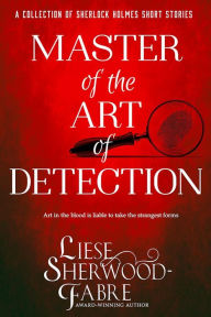 Title: Master of the Art of Detection, Author: Liese Sherwood-fabre