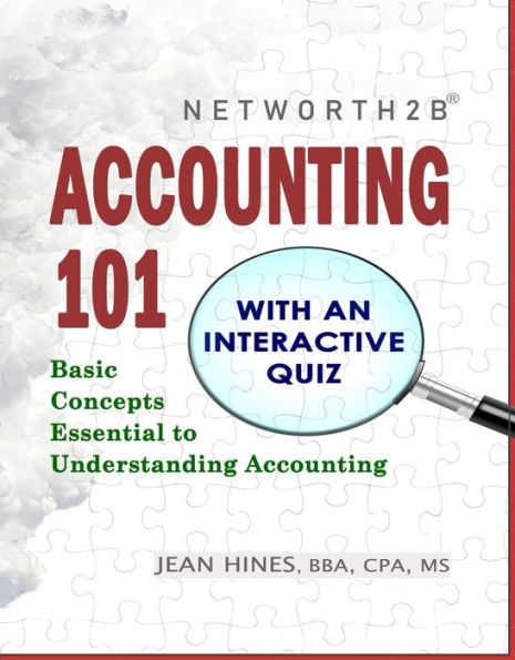 NetWorth2b Accounting 101 - With an Interactive Quiz: Learn Accounting: from Debits & Credits through Financial Statements