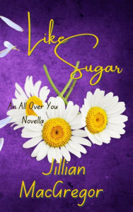 Title: Like Sugar, Author: Jillian Macgregor