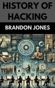 Title: History of Hacking, Author: Brandon Jones