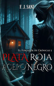 Title: Plata roja, acero negro, Author: F. J. Sanz