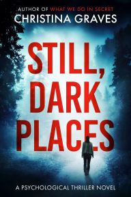 Title: Still, Dark Places, Author: Christina Graves