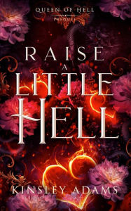 Title: Raise a Little Hell, Author: Kinsley Adams