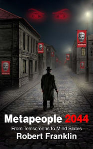 Title: Metapeople 2044: From Telescreens to Mind Slates, Author: Robert  Franklin