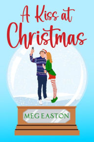 Title: A Kiss at Christmas: A Sweet Beach Romance, Author: Meg Easton