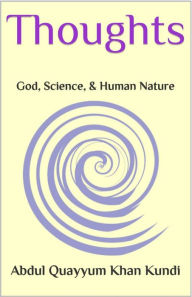 Title: Thoughts: God, Science, and Human Nature, Author: Abdul Kundi