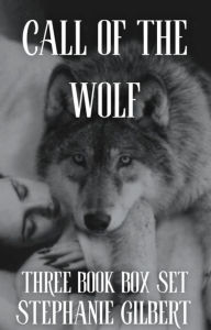 Title: Call of the Wolf Three Book Box Set, Author: Stephanie Gilbert