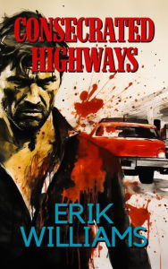 Title: Consecrated Highways, Author: Erik Williams
