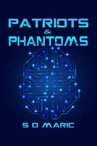 Title: Patriots & Phantoms, Author: S D Maric