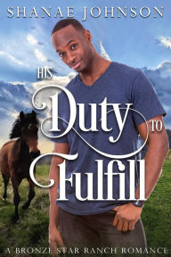 Title: His Duty to Fulfill: a Sweet Military Romance, Author: Shanae Johnson