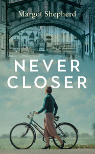 Title: Never Closer, Author: Margot Shepherd