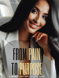 Title: From Pain To Purpose: 