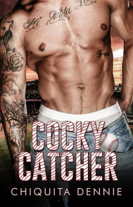 Title: Cocky Catcher: A Single Dad Sports Billionaire Interracial ContemporaryRomance, Author: Chiquita Dennie