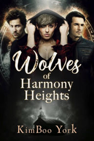 Title: Wolves of Harmony Heights, 2nd Ed., Author: Kimboo York