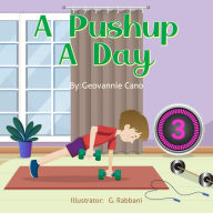 Title: A Pushup A Day, Author: Geovannie Cano