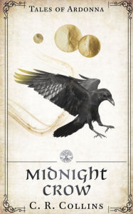 Title: Midnight Crow, Author: C. R. Collins