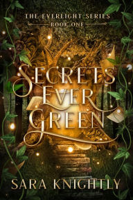 Title: Secrets Ever Green, Author: Sara Knightly