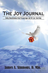 Title: The Joy Journal: Daily Devotionals that Encourage Joy for our Journey, Author: James A. Simmons