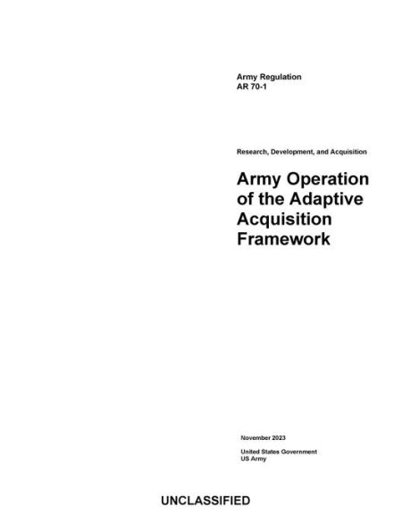 Army Regulation AR 70-1 Army Operation of the Adaptive Acquisition Framework November 2023