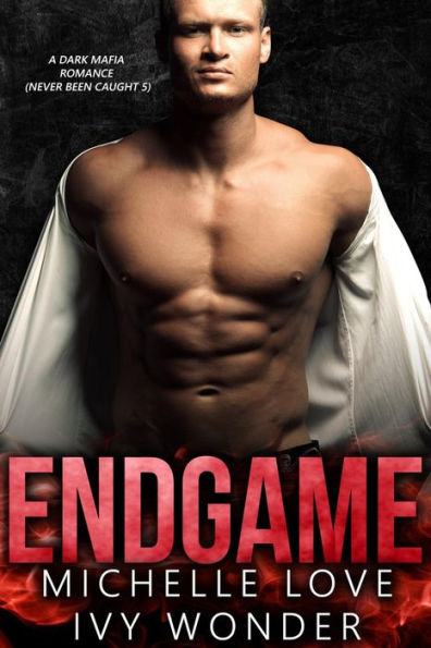 Endgame: A Dark Mafia Romance