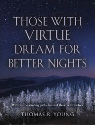 Title: Those With Virtue Dream For Better Nights, Author: Thomas R. Young