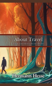 Title: About Travel, Author: Hermann Hesse