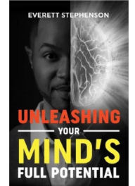 Title: Unleashing Your Mind's Full Potential: Achieve Anything with the Power of Your Mind, Author: Everett Stephenson