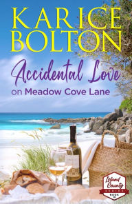 Title: Accidental Love on Meadow Cove Lane, Author: Karice Bolton
