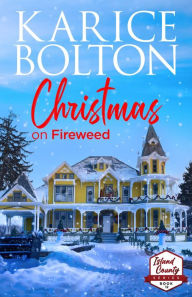 Title: Christmas on Fireweed, Author: Karice Bolton