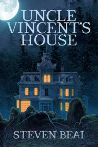 Title: Uncle Vincent's House, Author: Steven Beai