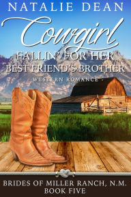 Title: Cowgirl Fallin' for Her Best Friend's Brother, Author: Natalie Dean