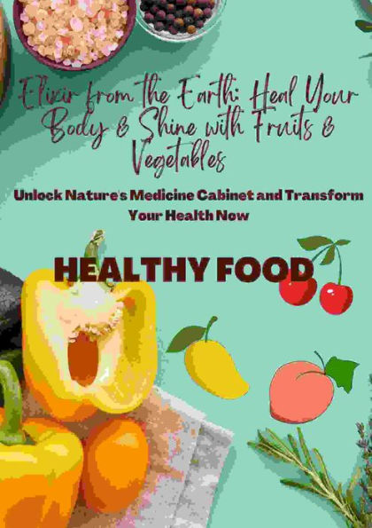 The Vibrant Plate: Nourish Your Body & Soul with Fruits & Vegetables: Unlock nature's bounty for radiant health, endless energy, and joyful living.