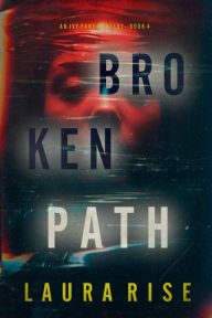 Title: Broken Path (An Ivy Pane Suspense ThrillerBook 4), Author: Laura Rise