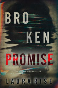 Title: Broken Promise (An Ivy Pane Suspense ThrillerBook 5), Author: Laura Rise