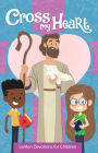 Cross My Heart: Lenten Devotions for Children