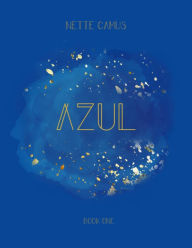 Title: AZUL: Book one: Elemental Vampire Witch Series, Author: Nette Camus