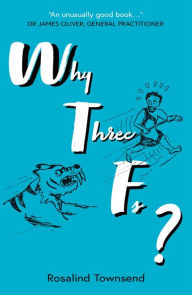 Title: Why Three Fs?, Author: Rosalind Townsend