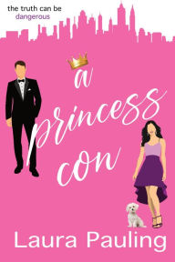 Title: A Princess Con, Author: Laura Pauling