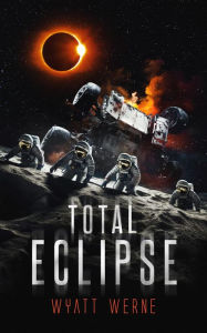 Title: Total Eclipse, Author: Wyatt Werne