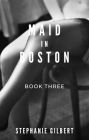 Maid in Boston Book Three: Book Three in this Taboo Story