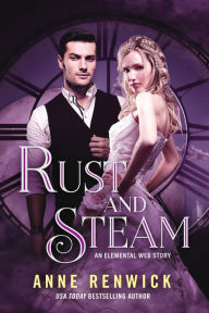 Title: Rust and Steam: A Historical Fantasy Romance, Author: Anne Renwick